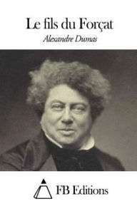 Le fils du Forçat Alexandre Dumas Author