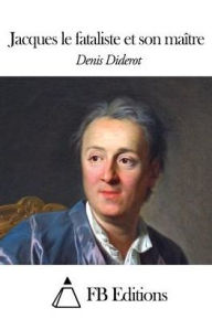 Jacques le fataliste et son maicirc;tre Denis Diderot Author