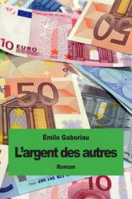 L'argent des autres Emile Gaboriau Author