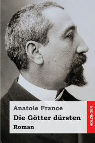 Die Götter dürsten Anatole France Author
