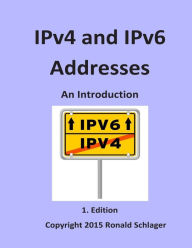 IPv4 and IPv6 Addresses: An Introduction - Ronald Schlager