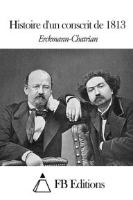Histoire d'un conscrit de 1813 Erckmann-Chatrian Author