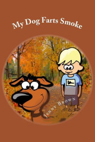 My Dog Farts Smoke Jenny Brown Author
