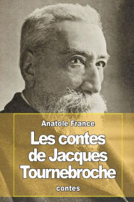 Les contes de Jacques Tournebroche Anatole France Author
