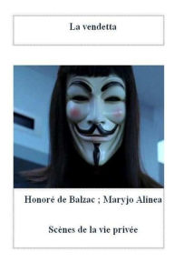 La vendetta: Sc nes de la vie priv e - Mr Honore de Balzac