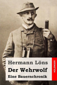 Der Wehrwolf: Eine Bauernchronik Hermann Lons Author