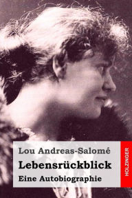 LebensrÃ¯Â¿Â½ckblick: Eine Autobiographie Lou Andreas-SalomÃ¯ Author