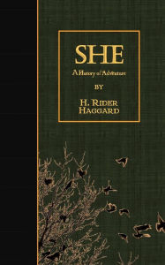 She: A History of Adventure H. Rider Haggard Author