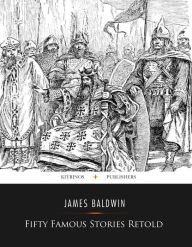 Fifty Famous Stories Retold (Illustrated) - James Baldwin (2)