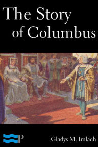 The Story of Columbus Gladys M. Imlach Author