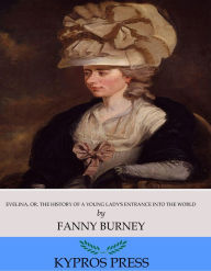 Evelina, Or, The History of a Young Lady's Entrance into the World - Fanny Burney