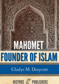 Mahomet Founder of Islam - Gladys M. Draycott