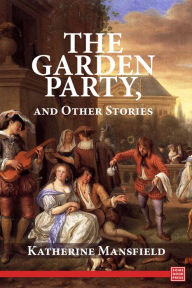 The Garden Party: and Other Stories - Katherine Mansfield