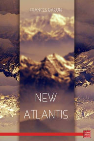New Atlantis - Sir Francis Bacon