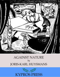 Against Nature Joris-Karl Huysmans Author