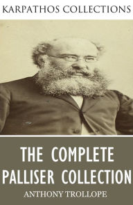 The Complete Palliser Collection Anthony Trollope Author