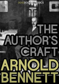 The Author's Craft Arnold Bennett Author