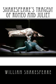 SHAKESPEARE'S TRAGEDY OF Romeo and Juliet - Mr William Shakespeare