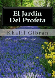 El jardÂ¡n del profeta / The Garden of the Prophet Kahlil Gibran Author