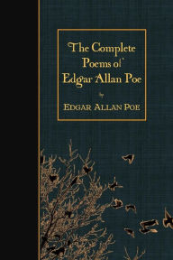 The Complete Poems of Edgar Allan Poe Edgar Allan Poe Author