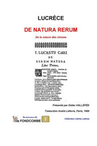 De natura rerum: De la nature des choses LucrÃ¨ce Author
