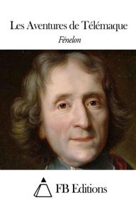 Les Aventures de Télémaque François De Pons De Salignac Fénelon Author