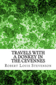 Travels with a Donkey in the Cevennes: (Robert Louis Stevenson Classics Collection) - Robert Louis Stevenson