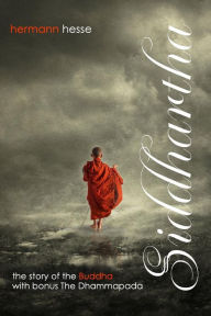 Siddhartha with Bonus The Dhammapada: The Story of the Buddha Hermann Hesse Author