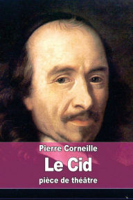 Le Cid Pierre Corneille Author