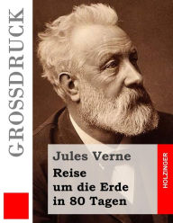 Reise um die Erde in 80 Tagen (GroÃ?druck) Jules Verne Author