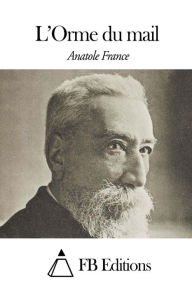 L'Orme du mail Anatole France Author