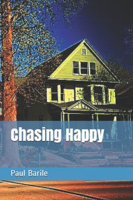 Chasing Happy Paul R Barile Author