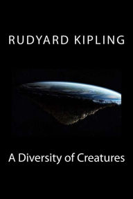 A Diversity of Creatures - Mr Rudyard Kipling
