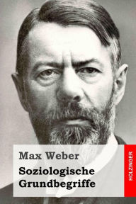 Soziologische Grundbegriffe Max Weber Author