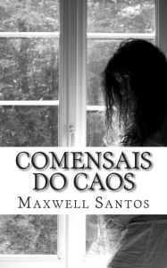 Comensais do Caos - Maxwell dos Santos