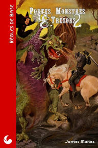 Portes, Monstres & Tresors: Un jeu d'aventures fantastiques James Manez Author