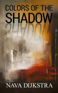 Colors of the Shadow Nava Dijkstra Author