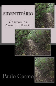 SidentitÃ¡rio: Contos de Amor e Morte Paulo Carmo Author