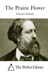 The Prairie Flower Gustave Aimard Author