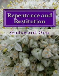 Repentance and Restitution: Settling Whatever Has to Be Settled - Apst Godsword Godswill Onu