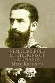 Reminiscences of the King of Roumania Mite Kremnitz Author