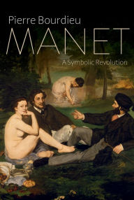 Manet: A Symbolic Revolution Pierre Bourdieu Author
