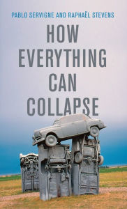 How Everything Can Collapse: A Manual for our Times