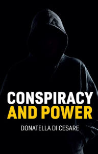 Conspiracy and Power Donatella Di Cesare Author