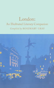 London: An Illustrated Literary Companion Rosemary Gray Other