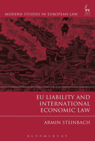 EU Liability and International Economic Law Armin Steinbach Author