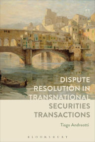 Dispute Resolution in Transnational Securities Transactions Tiago Andreotti Author