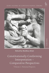 Constitutionally Conforming Interpretation - Comparative Perspectives: Volume 1: National Reports Matthias Klatt Editor