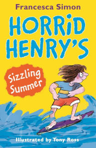 Horrid Henry's Sizzling Summer Francesca Simon Author