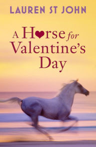 A Horse for Valentine's Day Lauren St John Author